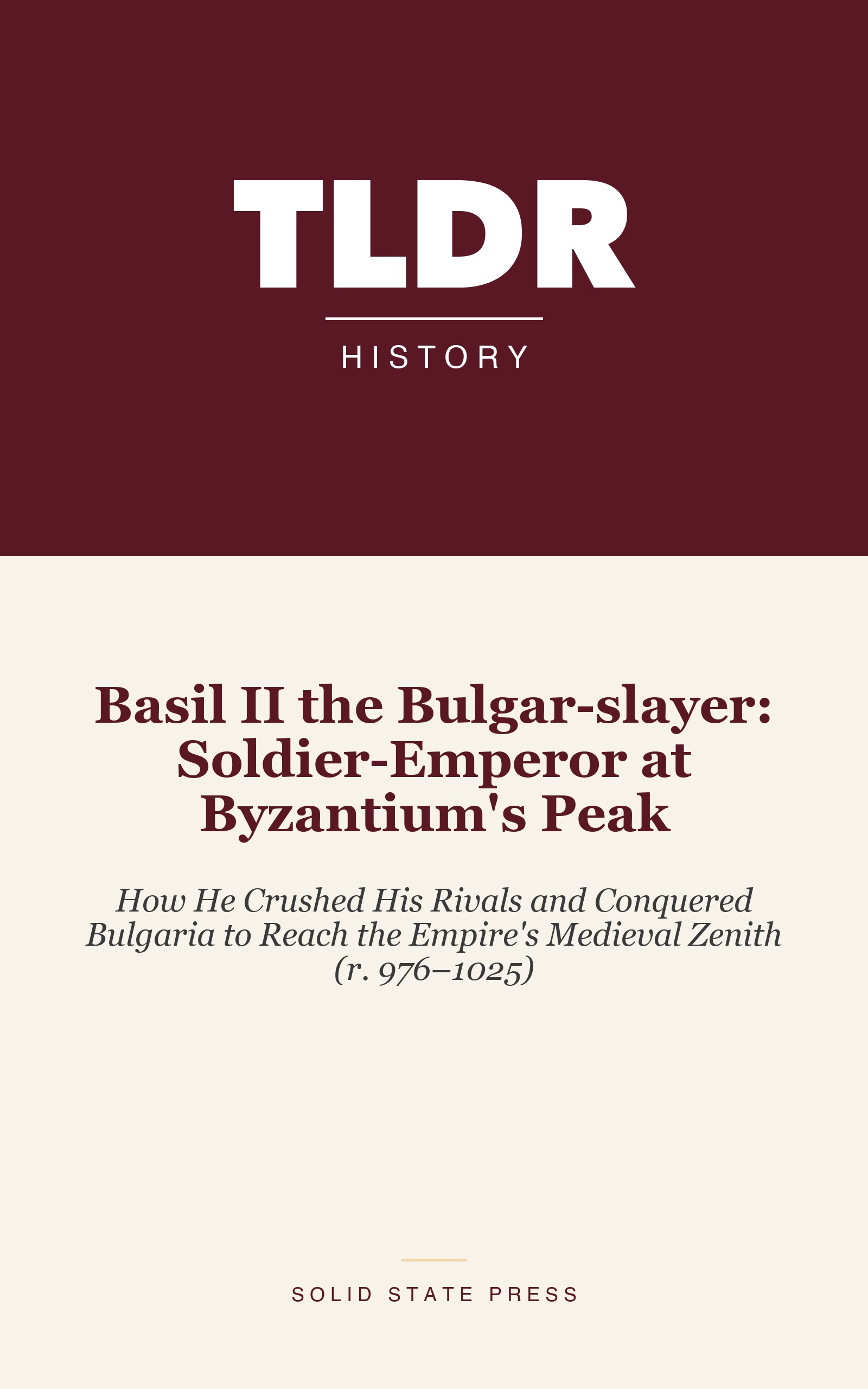 Basil II the Bulgar-slayer: Soldier-Emperor at Byzantium's Peak cover