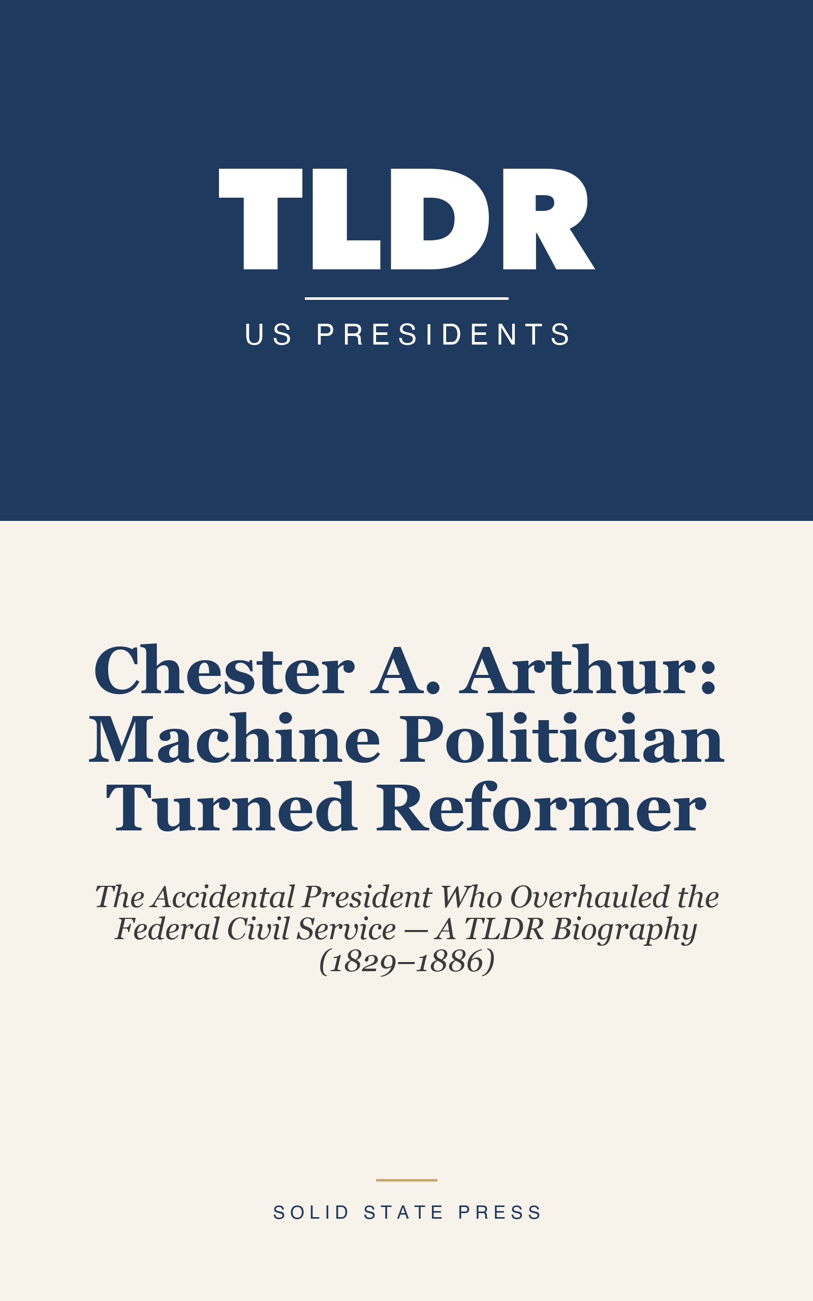 Chester A. Arthur: Machine Politician Turned Reformer cover