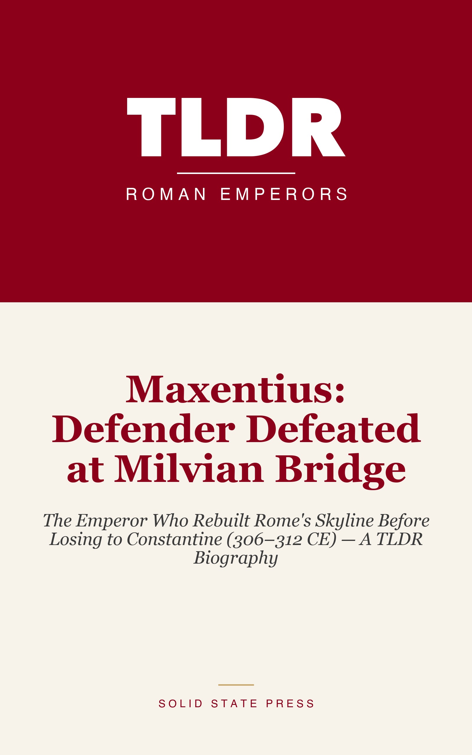 Maxentius: Defender Defeated at Milvian Bridge cover