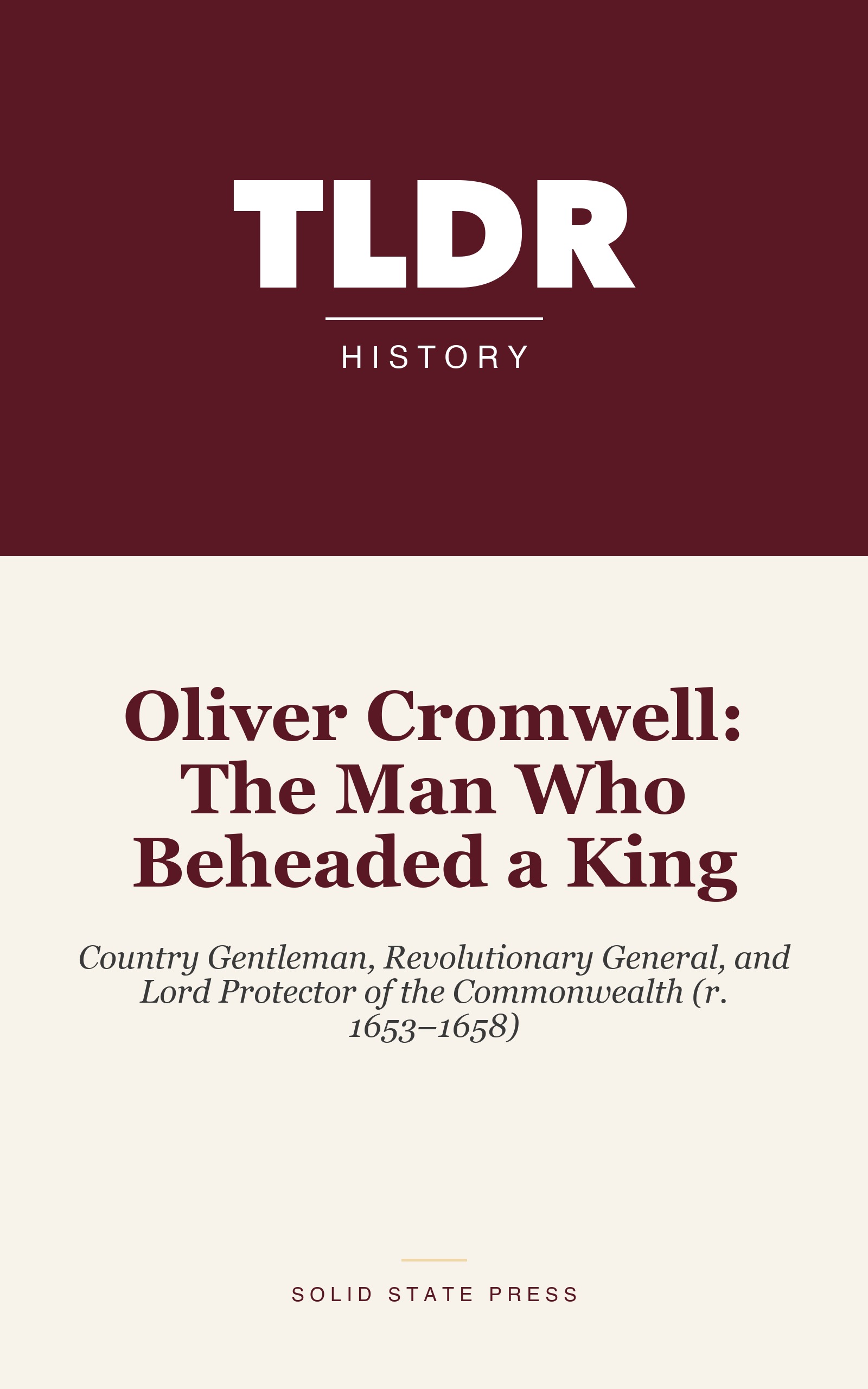 Oliver Cromwell: The Man Who Beheaded a King cover