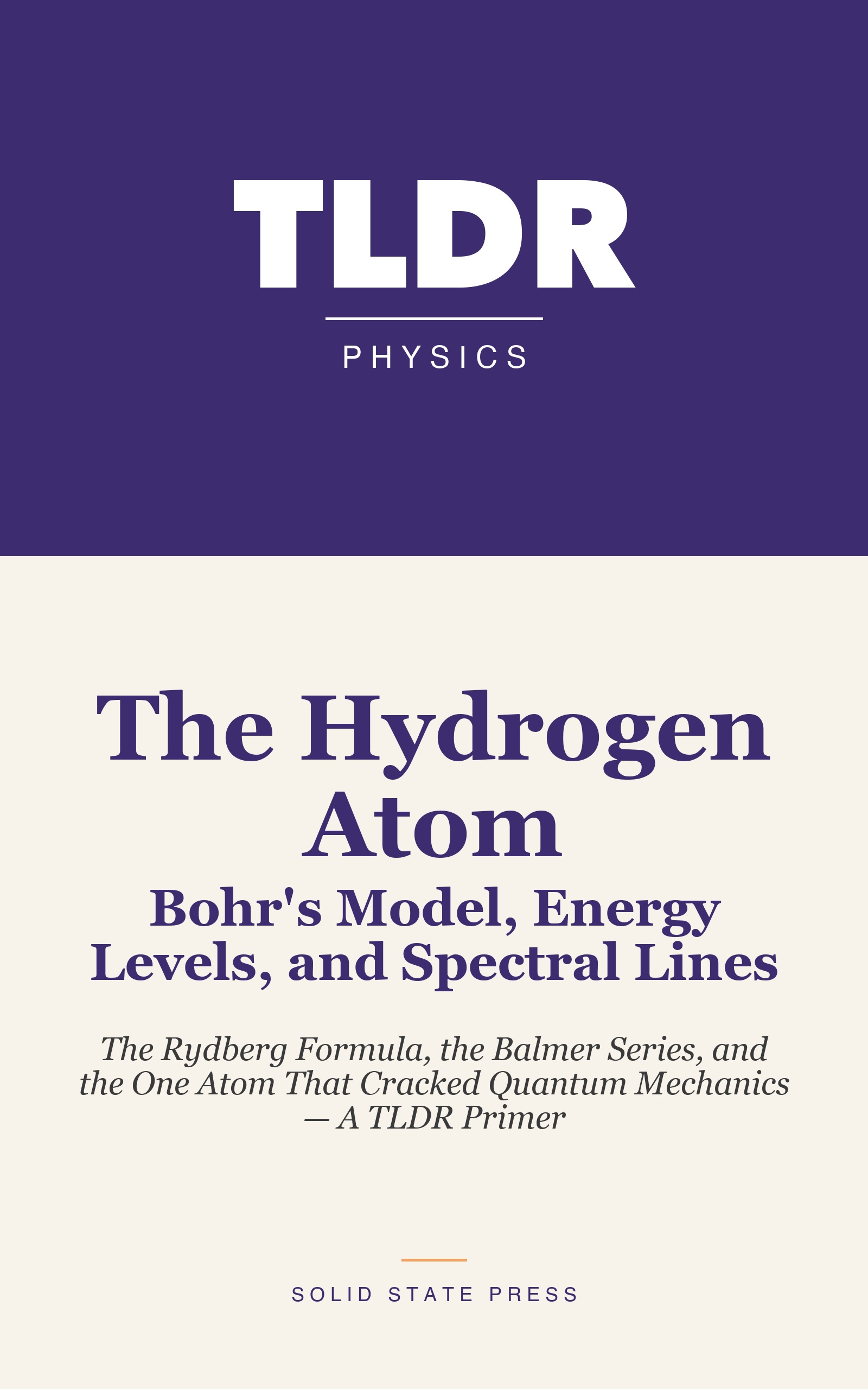 The Hydrogen Atom: Bohr's Model, Energy Levels, and Spectral Lines cover