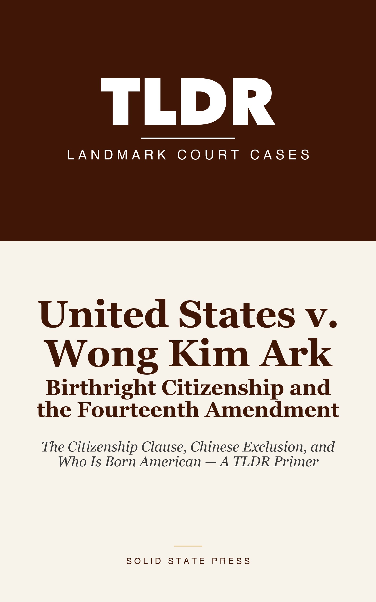 United States v. Wong Kim Ark: Birthright Citizenship and the Fourteenth Amendment cover